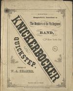 Knickerbocker Quickstep. Respectfully Inscribed to the Members of the 7th Regiment Band, New York City.